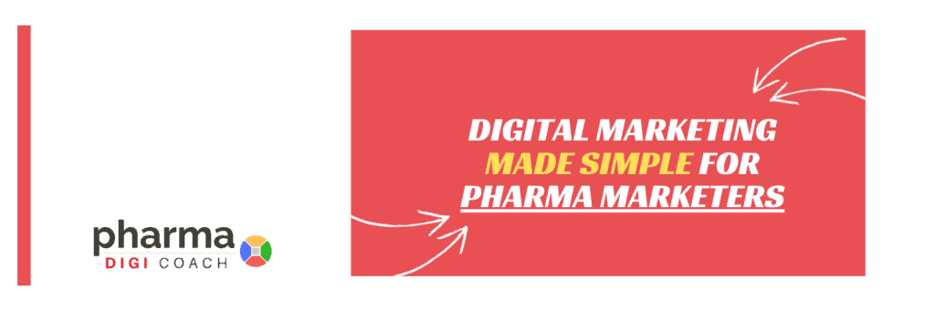 Digital Marketing Made simple for Pharma Marketers: PharmaDigiCoach
